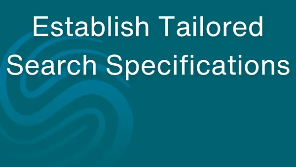 Establish Tailored Search Specifications